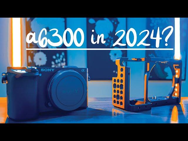 Is the Sony a6300 worth buying in 2024?