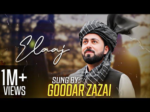 Goodar Zazai | Elaaj | Riaz Tasneem | Pashto New Songs 2023 || Pashto New Eid Song 2024 || Afghan 4k