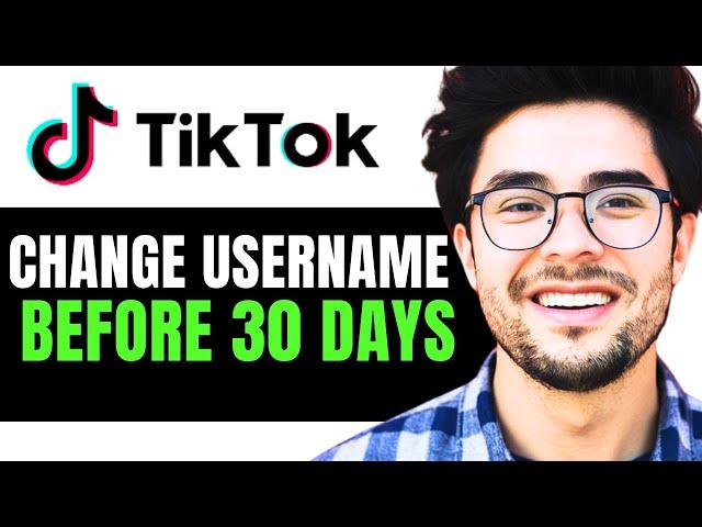 How to Change TikTok Username Before 30 Days (2024 Updated)