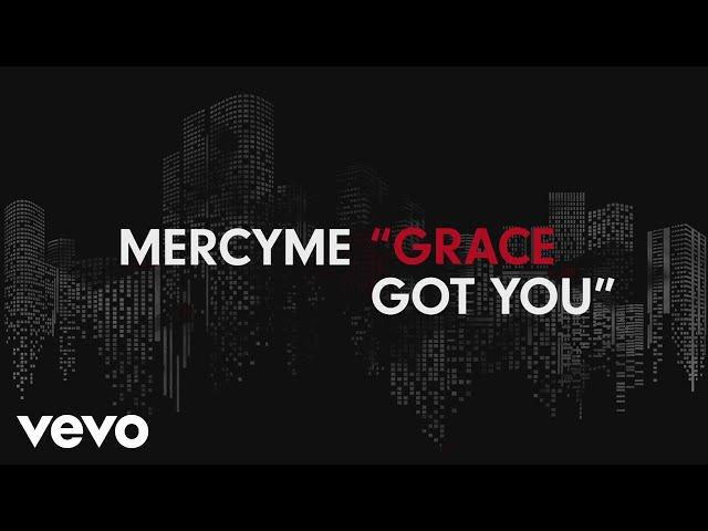 MercyMe - Grace Got You (Official Lyric Video)