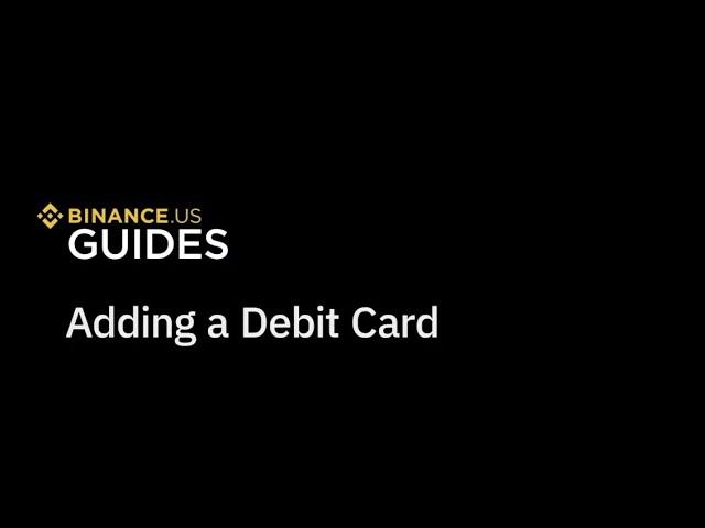 Binance.US Guides: Add Debit Card to your Binance.US Account | Buy Bitcoin with Debit Card