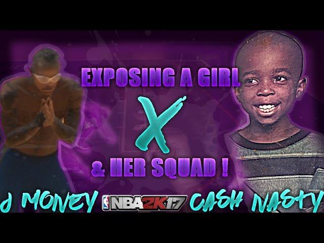 J Money x CashNastyGaming ! | EXPOSING A GIRL & HER SQUAD ! | NBA 2K17 MyPARK |