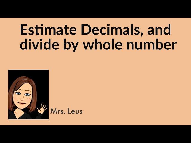 Estimate Quotients, Decimals