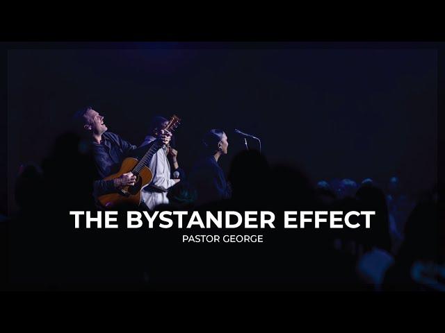 The Bystander Effect | Heart 4 The House | Ps George Georgiou