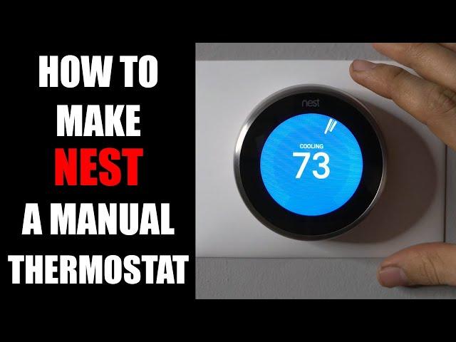 How to Make Nest Thermostat Manual