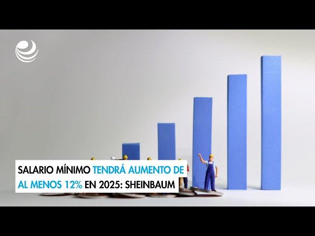 Salario mínimo tendrá aumento de al menos 12% en 2025: Sheinbaum