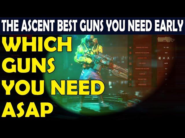 Best Guns You Need Early In The Ascent & Best Skills For Gun Builds