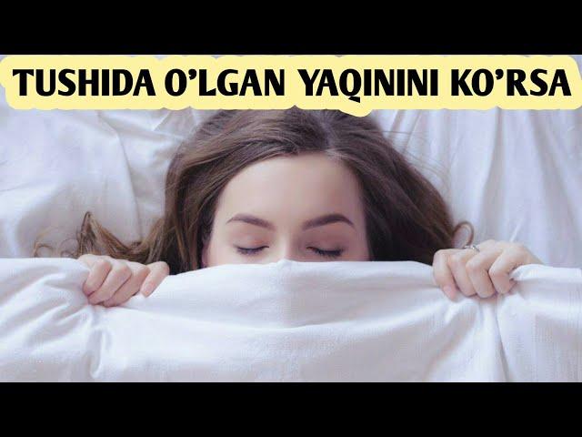 ТУШИДА УЛГАН ЯКИНИНИ КУРСА TUSHIDA O'LGAN YAQININI KO'RSA ОТАСИНИ ОНАСИНИ OTASINI ONASINI ТУШ ТАБИРИ