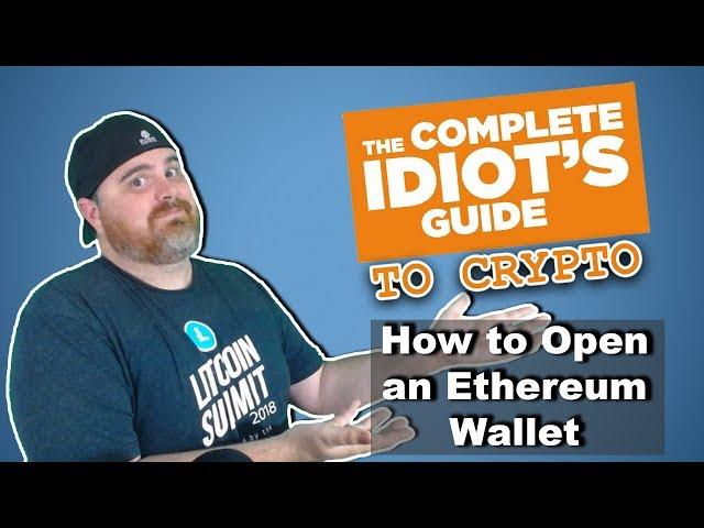 Opening & Operating an Ethereum Wallet: The Complete Idiot's Guide to Crypto