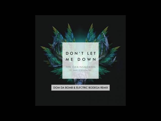 The Chainsmokers - Don't Let Me Down (feat. Konshens) [Dom Da Bomb & Electric Bodega Remix)