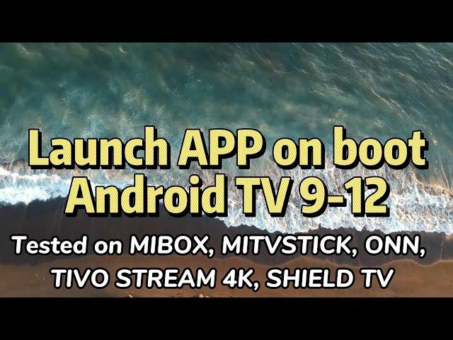 Launch app on boot on Android TV 9-12 no root required, auto start app on boot