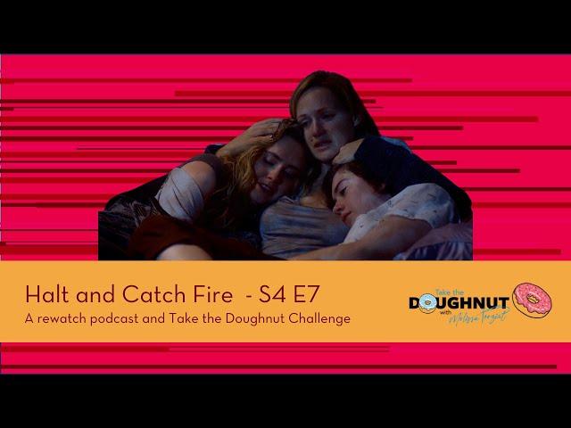 Halt and Catch Fire - S4 E7 - Who Needs a Guy - rewatch podcast