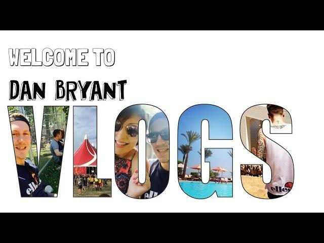 WELCOME TO DAN BRYANT VLOGS :)