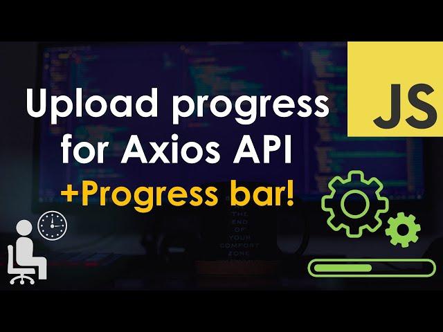 Axios upload progress with progress bar tutorial