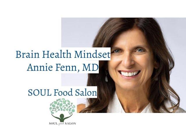 SOUL Food Salon video- Brain Health Mindset with Annie Fenn, MD