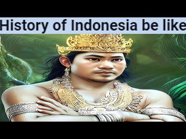 History of Indonesia be like