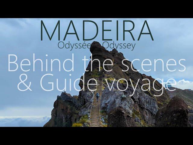 MADEIRA : Odyssée [ Guide Voyage & Behind the Scenes ]