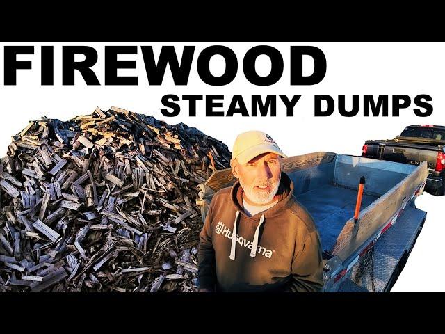 FIREWOOD HUGE STEAMY DUMPS!