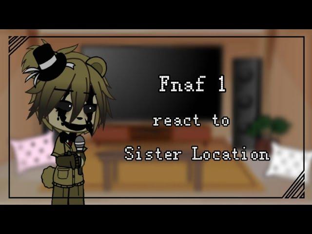 Fnaf 1 react to Sister Location | Gacha Club | FNaF