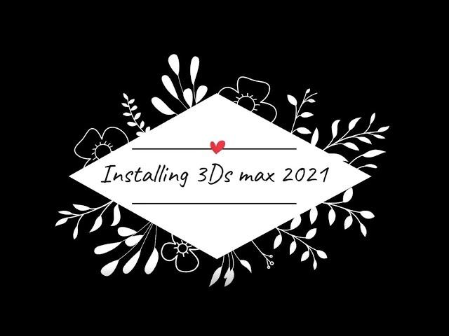 Installing 3Ds Max 2021