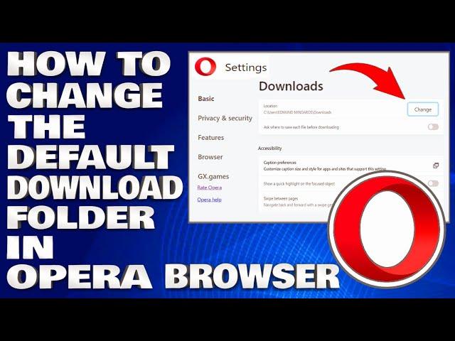 How To Change The Default Download Folder in Opera Browser [Guide]