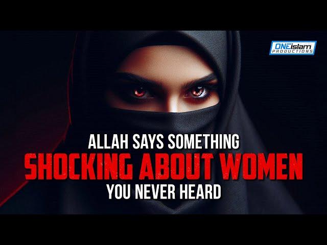 Allah Says Something Shocking About Women You Never Heard