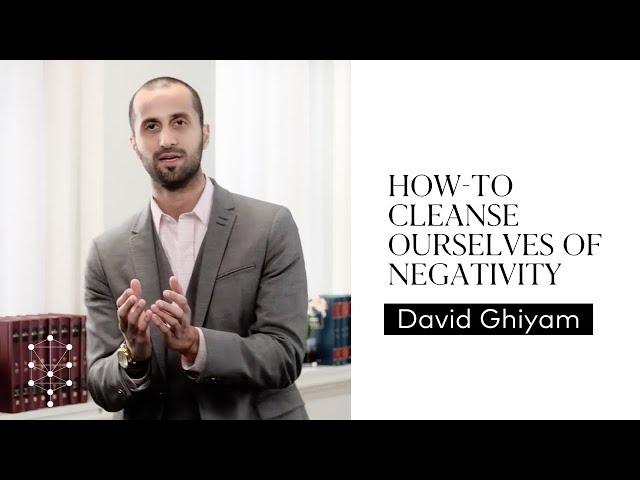 How-To Cleanse Ourselves of Negativity