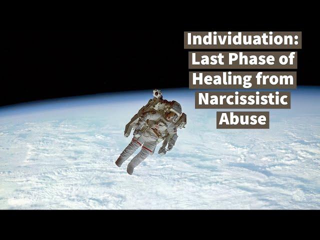 How to Individuate, Heal from Narcissistic Abuse