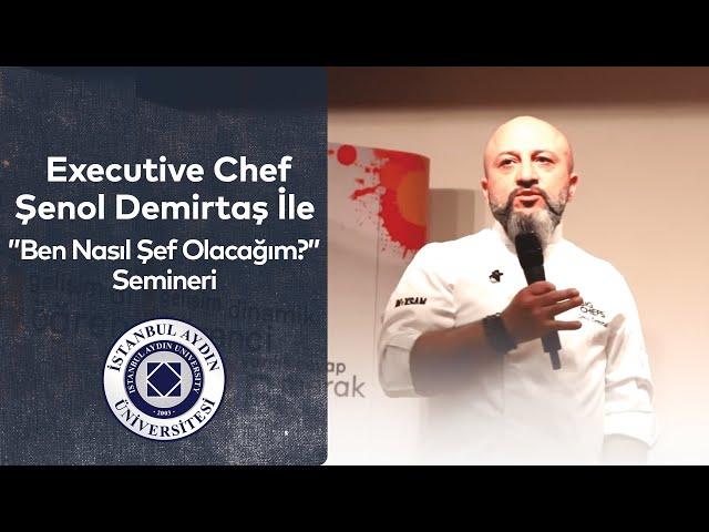 Executive Chef Şenol Demirtaş ile ''Ben Nasıl Şef Olacağım?'' Semineri #kısıkateşakademi