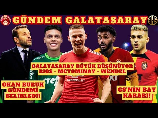 GALATASARAY TRANSFERDE YILDIZ AVINDA | WENDEL, MCTOMINAY, RIOS | OKAN BURUK'TAN FLAŞ AÇIKLAMALAR