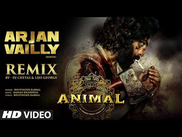 ANIMAL: Arjan Vailly Remix |DJ Chetas,Lijo G|Ranbir K| Sandeep V| Bhupinder B,Manan B | Bhushan K