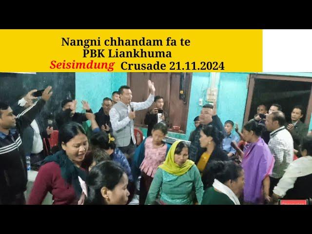 PBK Liankhuma | Nangni Chhandam Fate | Crusade Seisimdung | 21.11.2024.