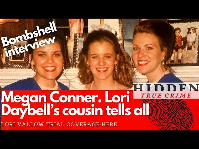 INTERVIEW: LORI DAYBELL'S COUSIN - MEGAN CONNER. Bombshell info