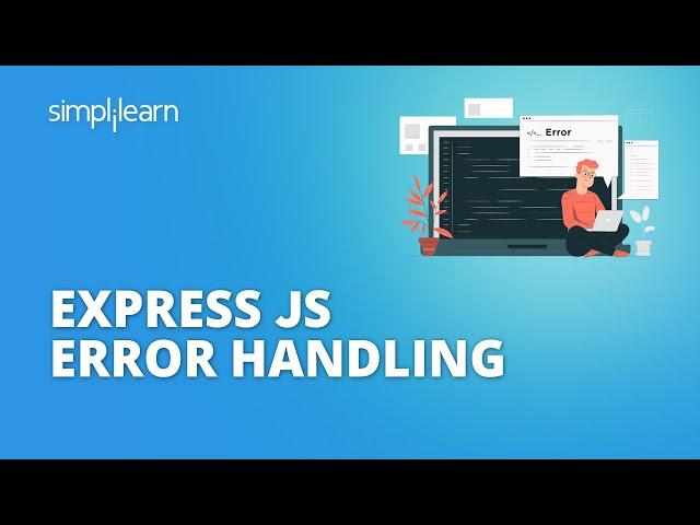 Express JS Error Handling | Error Handling In Express JS Explained | Express JS | Simplilearn