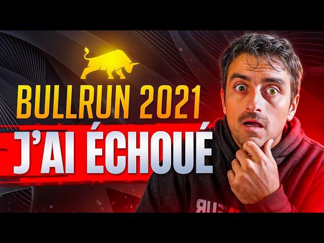 BULLRUN CRYPTO : J'AI TOUT PERDU en 2021 ! ( 5 ERREURS à NE PAS COMMETTRE )