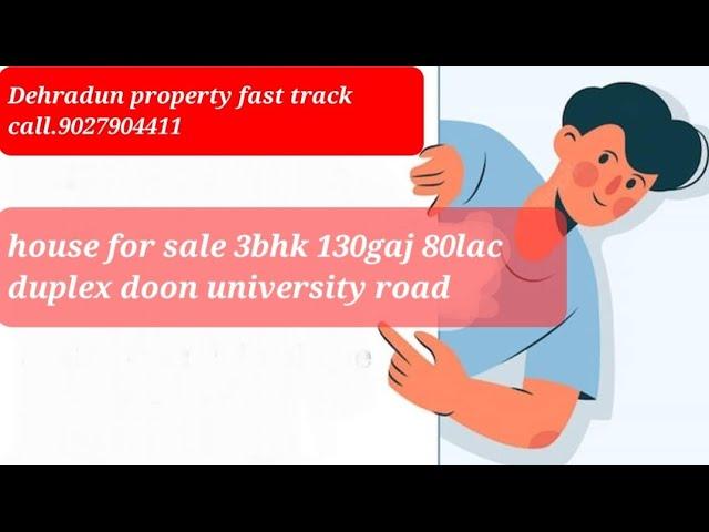Dehradun property fast track house for sale 130gaj 3bhk near doon university 80laccall.9027904411