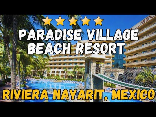 Paradise Village Beach Resort & Spa Review | 5-Star Nuevo Nayarit Mexico Hotel Tour