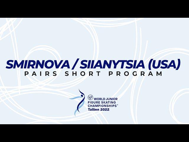 Smirnova / Siianytsia (USA) | Pairs SP | ISU WJ FS Championships 2022 | Tallinn | #WorldJFigure