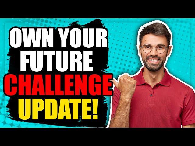 ️ WATCH FAST!!! OWN YOUR FUTURE CHALLENGE UPDATE BEGINNING NOW!!! ️ [tony robbins & dean graziosi]