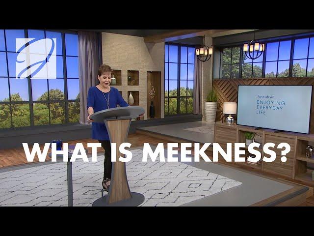 What Is Meekness? | Joyce Meyer