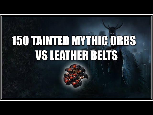 150 TAINTED MYTHIC ORBS VS BELTS