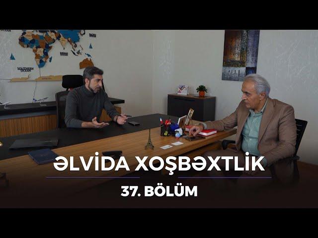 Əlvida Xoşbəxtlik 37.Bölüm