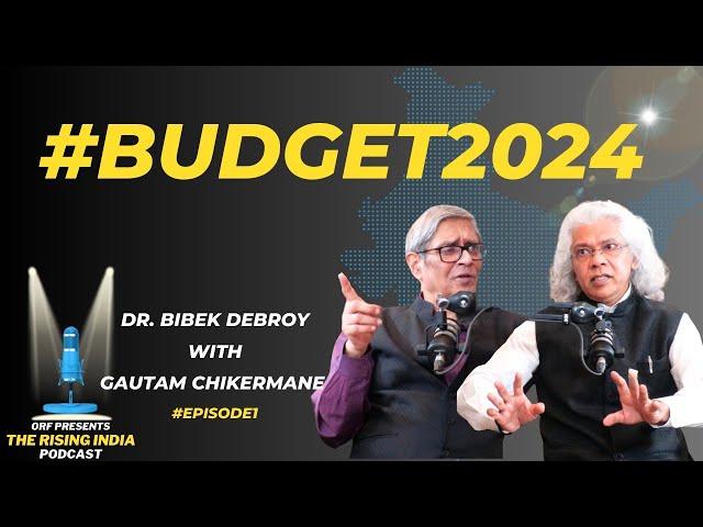 Dr. Bibek Debroy on Budget, Economy and Dharma | The Rising India Podcast with Gautam Chikermane