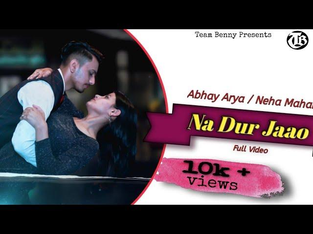 Naa Dur Jaao Song| Karan Benny | Abhay Arya |   Latest Sad Song 2020 | Kasak| teambenny