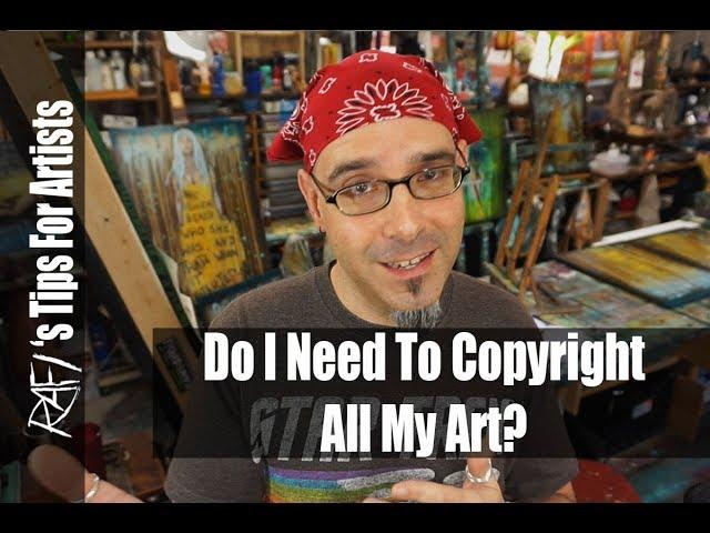 Do I Need To Copyright All My Art? - Tips For Artists