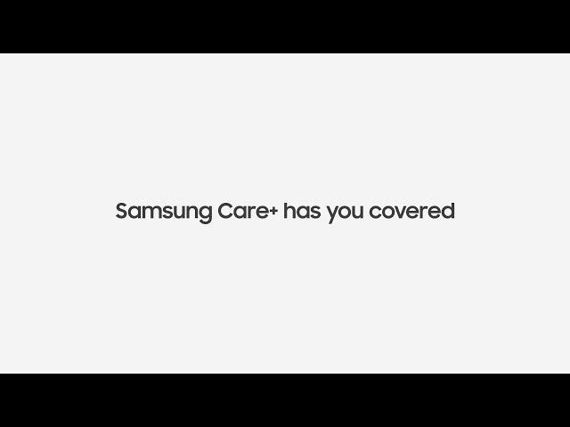 Samsung Care+: Enjoy your Galaxy with added peace of mind