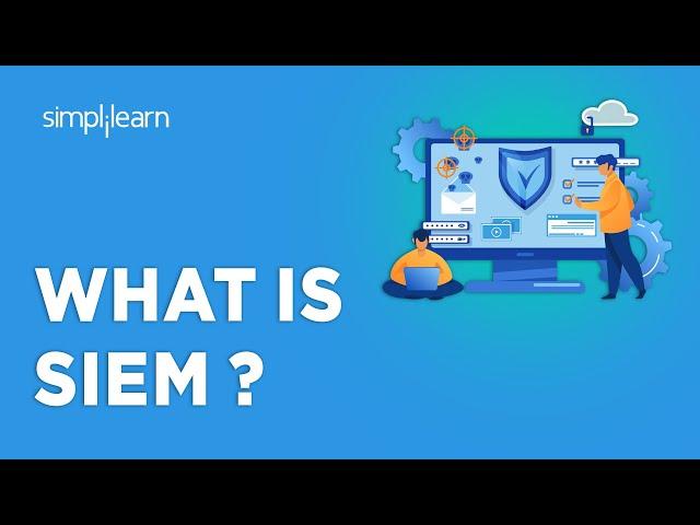 What Is SIEM ? | Security Information And Event Management Explained | How SIEM Works ? |Simplilearn