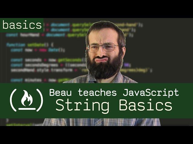 String Basics - Beau teaches JavaScript