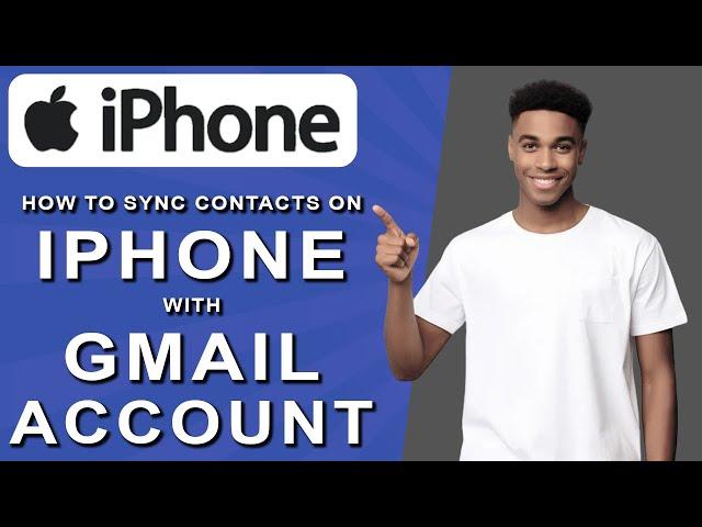 How to sync contacts on iphone with gmail account (2024)