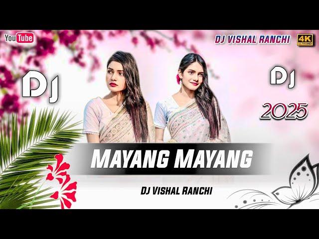 Mayang Mayang New Nagpuri Dj Song Remix 2025 (Dj Vishal Ranchi)